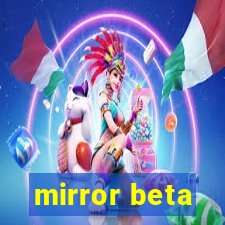 mirror beta